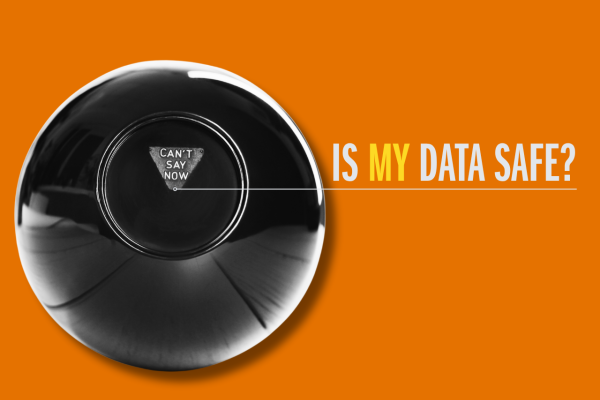 Magic 8 ball that says "Can't Say Now" on an orange background with a headline that asks, "Is my data safe?"